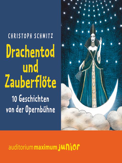 Title details for Drachentod und Zauberflöte (Ungekürzt) by Christoph Schmitz - Available